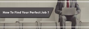 how to find your perfect job?