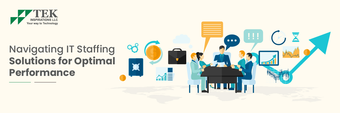 Navigating IT Staffing Solutions For Optimal Performance