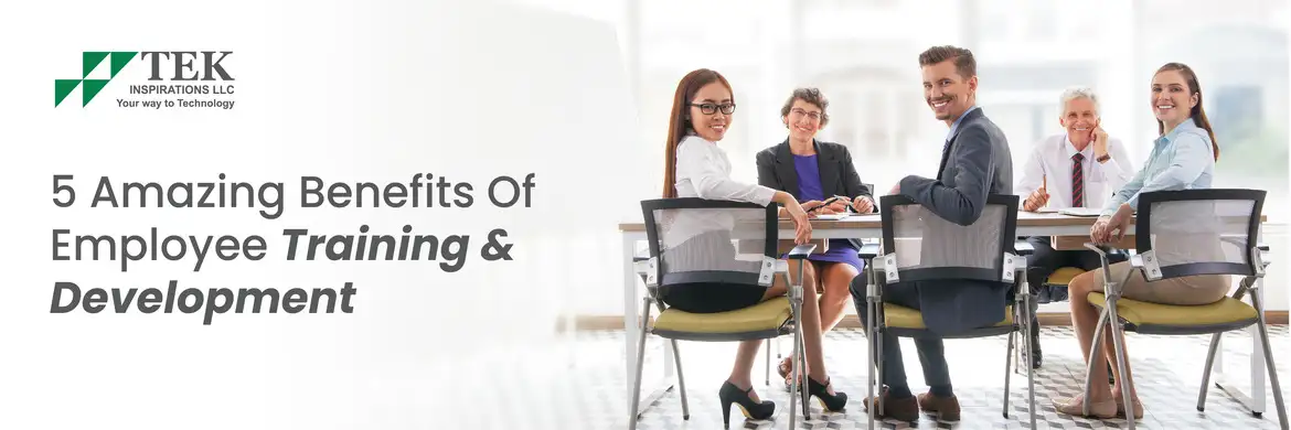 5 Amazing Benefits Of Employee Training & Development