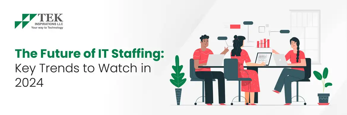 The Future of IT Staffing Key Trends to Watch in 2024