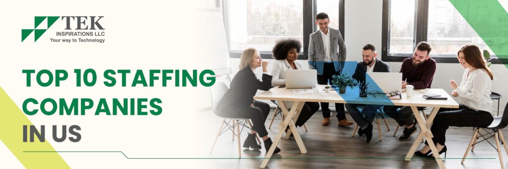 Top 10 Staffing Companies in US - TEK Inspirations LLC