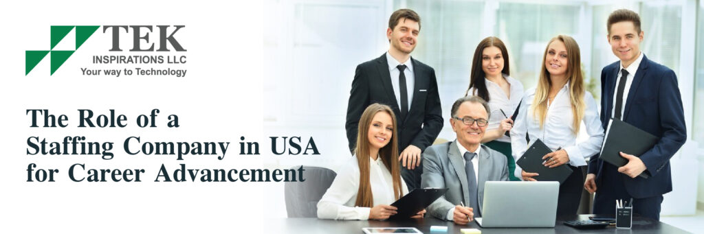 The Role of a Staffing Company in USA for Career Advancement